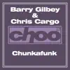 Barry Gilbey & Chris Cargo - Chunkafunk - Single